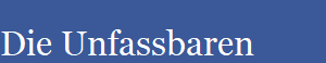 Die Unfassbaren